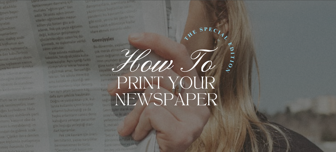 HOW TO PRINT YOUR NEWSPAPER